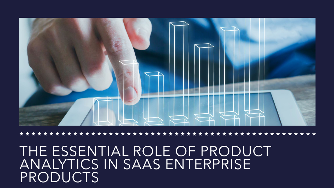 The Essential Role of Product Analytics in SaaS Enterprise Products